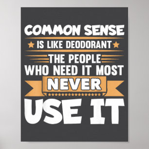 Funny Saying Common Sense Is Like Deodorant Joke W Poster