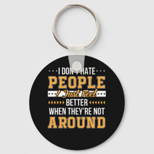 Funny Saying Dont Hate People Feel Better Keychain