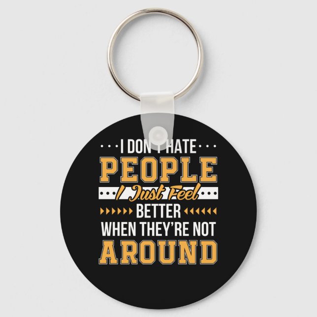 Funny Saying Dont Hate People Feel Better Keychain (Front)