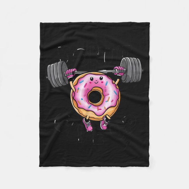 Funny Saying Donut Give Up Gym Weight Lifting Work Fleece Blanket (Front)