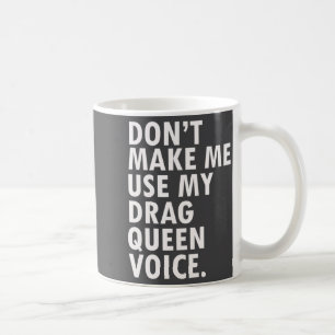 Funny Saying Drag Queen Gag Gift Gay Lgbt Gift  Coffee Mug