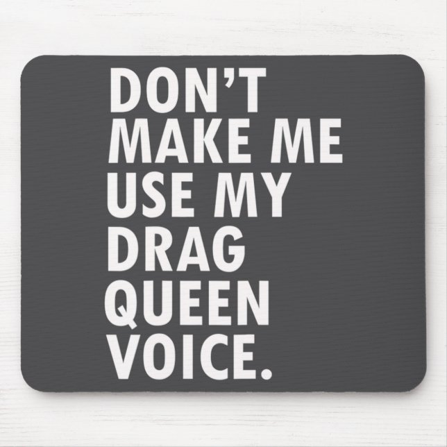Funny Saying Drag Queen Gag Gift Gay Lgbt Gift  Mouse Pad (Front)
