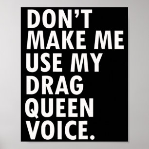 Funny Saying Drag Queen Gag Gift Gay Lgbt Gift Poster