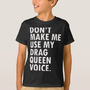 Funny Saying Drag Queen Gag Gift Gay Lgbt Gift  T-Shirt