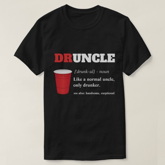 Funny Saying - Druncle Funny Uncle T-Shirt (Design Front)