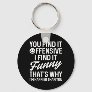 Funny Saying Find Offensive Adult Humour Sarcastic Keychain
