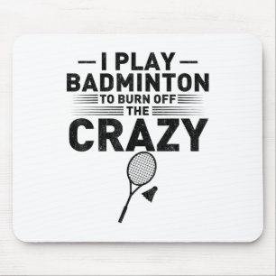 Funny Saying For Badminton Players Women Men Mouse Pad
