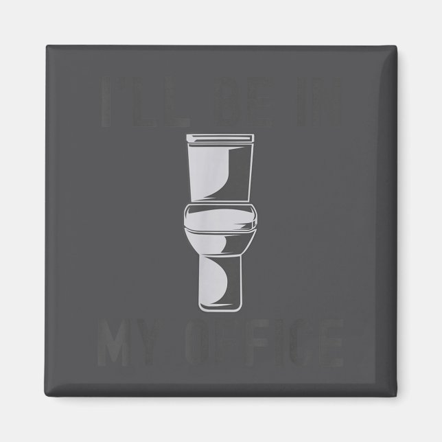 Funny Saying Gift Tee I'll Be In My Office Humor J Magnet (Front)