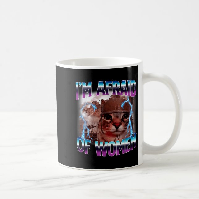 Funny Saying Humor Afraid Of Women Cat Meme Animal Coffee Mug (Right)