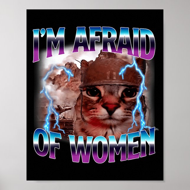 Funny Saying Humor Afraid Of Women Cat Meme Animal Poster (Front)