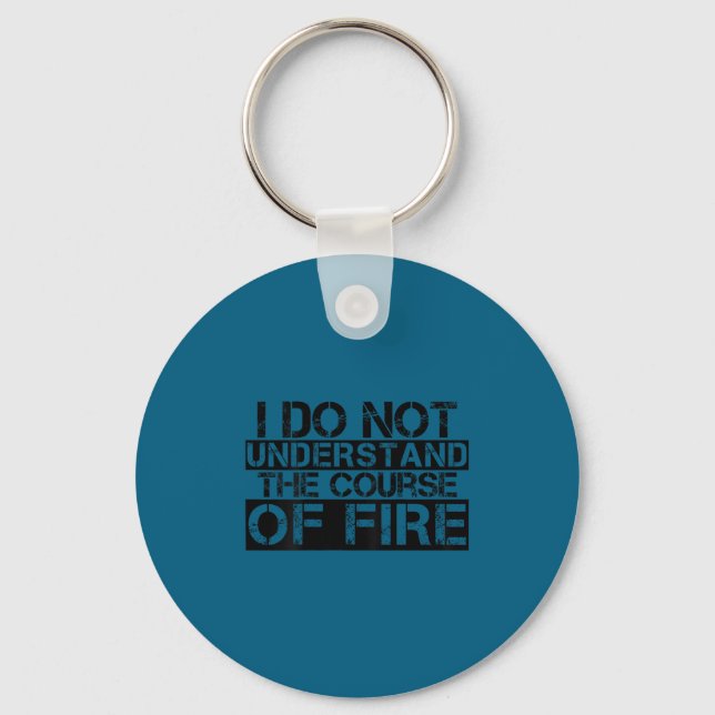 Funny saying i do not understand course fire keychain (Front)