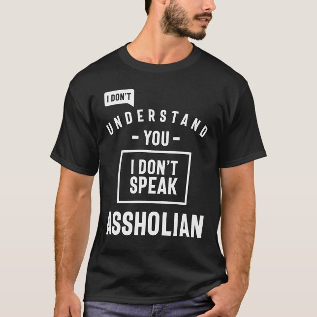 Funny saying I Dont Speak Assholian T-Shirt (Front)