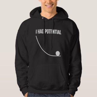 Funny Saying I Had Potential Hoodie