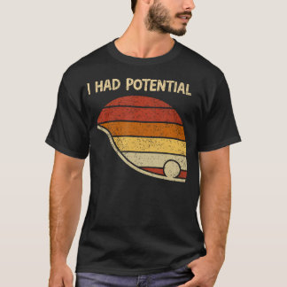 Funny Saying I Had Potential Physic Science T-Shirt