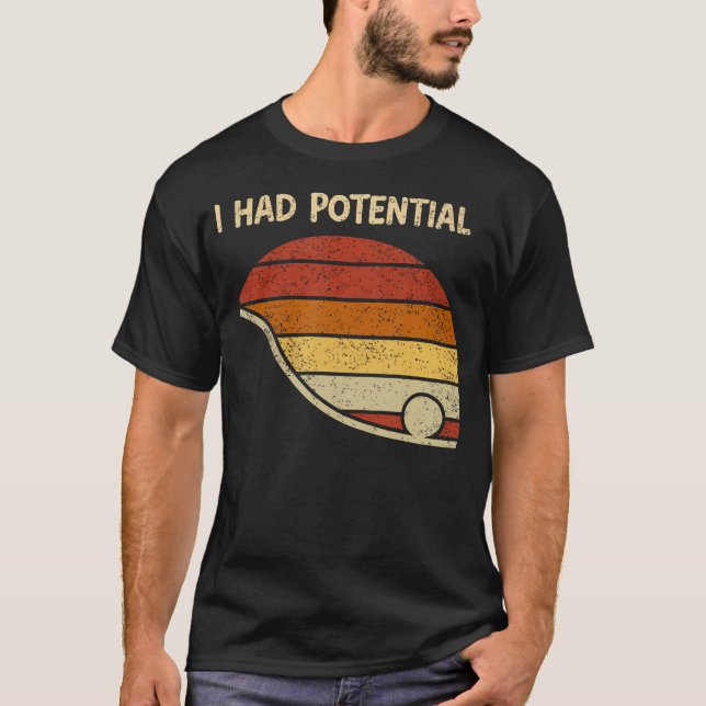 Funny Saying I Had Potential Physic Science T-Shirt (Front)