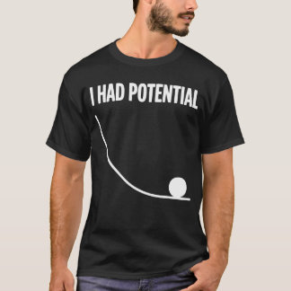 Funny Saying I Had Potential T-Shirt