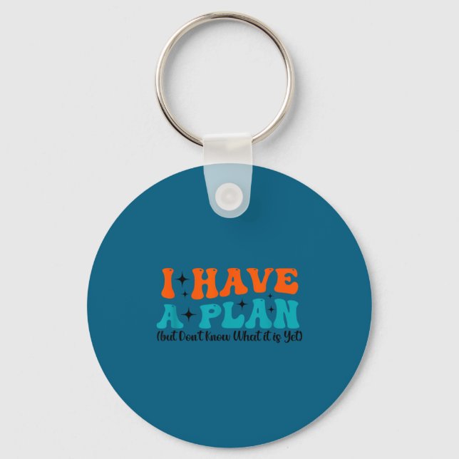Funny Saying I Have A Plan (but Don't Know What It Keychain (Front)
