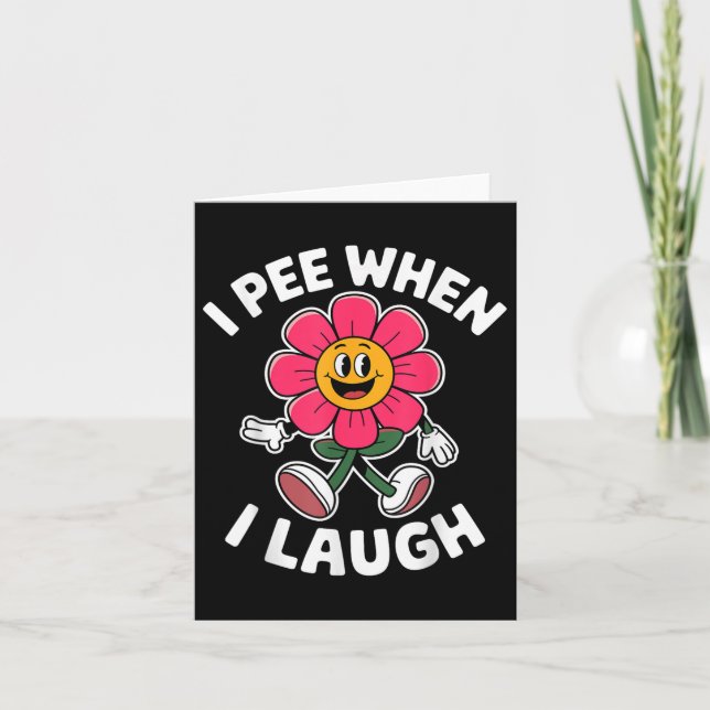 Funny Saying I Pee When I Laugh Flower Fun Pun Hil Card (Front)