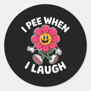 Funny Saying I Pee When I Laugh Flower Fun Pun Hil Classic Round Sticker