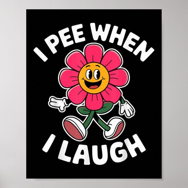 Funny Saying I Pee When I Laugh Flower Fun Pun Hil Poster (Front)
