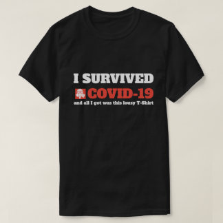Funny Saying - I Survived Covid 19 Coronavirus T-Shirt