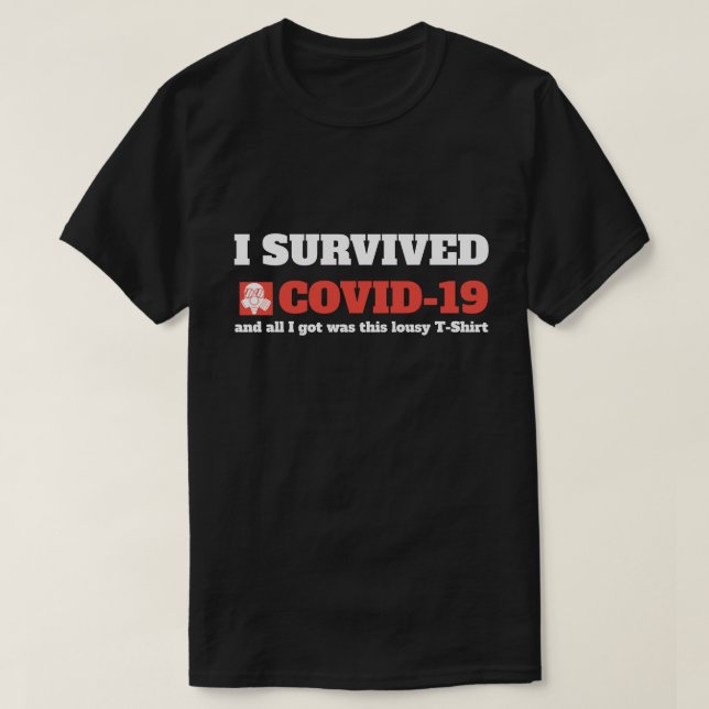 Funny Saying - I Survived Covid 19 Coronavirus T-Shirt (Design Front)