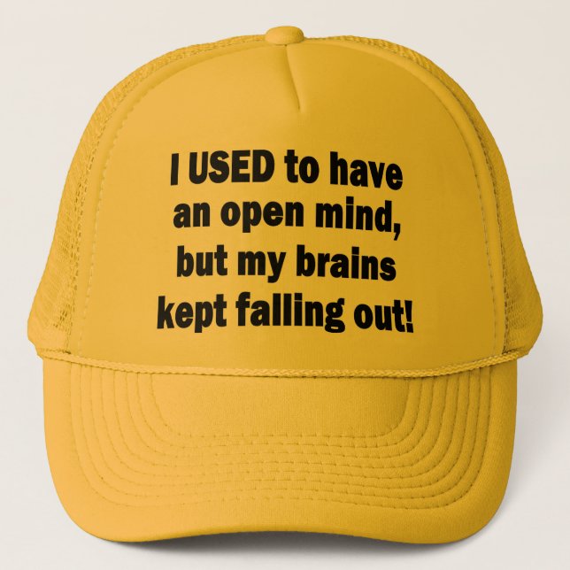 Funny Saying - I used to have an open mind... Trucker Hat (Front)
