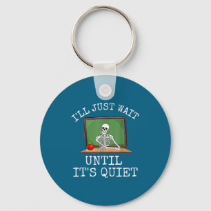 Funny Saying I'll Just Wait Until It's Quiet Women Keychain