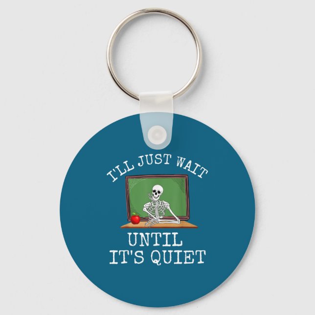 Funny Saying I'll Just Wait Until It's Quiet Women Keychain (Front)