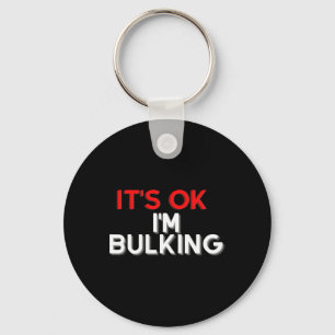 Funny Saying I'm Bulking Bodybuilding Gym Coach Wo Keychain