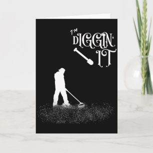 Funny Saying Im Diggin It - Metal Detector, Hobbyi Card