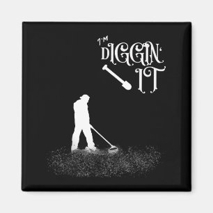 Funny Saying Im Diggin It - Metal Detector, Hobbyi Magnet