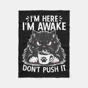 Funny Saying I'm Here I'm Awake Don't Push It Sarc Fleece Blanket