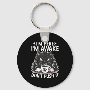 Funny Saying I'm Here I'm Awake Don't Push It Sarc Keychain