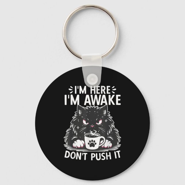 Funny Saying I'm Here I'm Awake Don't Push It Sarc Keychain (Front)
