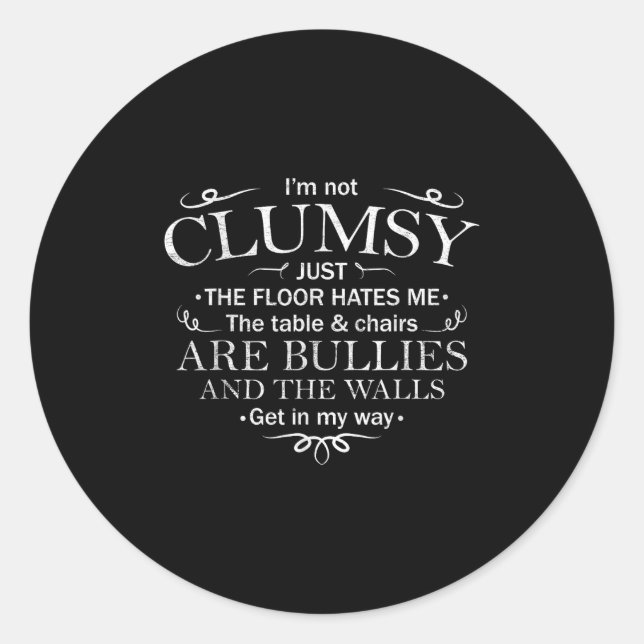 Funny Saying I'm Not Clumsy Sarcastic Women Men Bo Classic Round Sticker (Front)