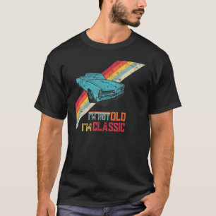 Funny Saying I'm Not Old I'm Classic Retro Cool Ca T-Shirt