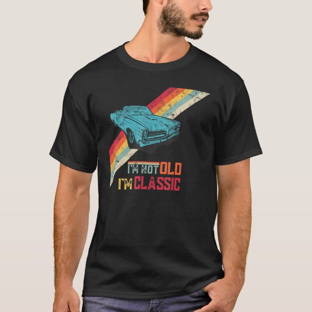 Funny Saying I'm Not Old I'm Classic Retro Cool Ca T-Shirt (Front)