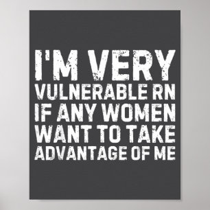 Funny Saying I'm Very Vulnerable Rn Any Women Sarc Poster