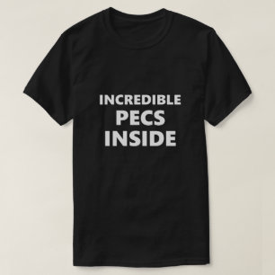 Funny Saying Incredible Pecs Inside Humour T-Shirt