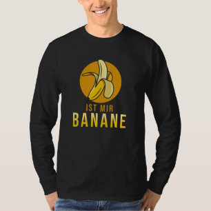 Funny Saying Is Banana To Me German T-Shirt