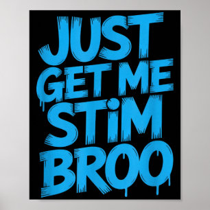 Funny saying just get me stim broo sarcastic Funny Poster