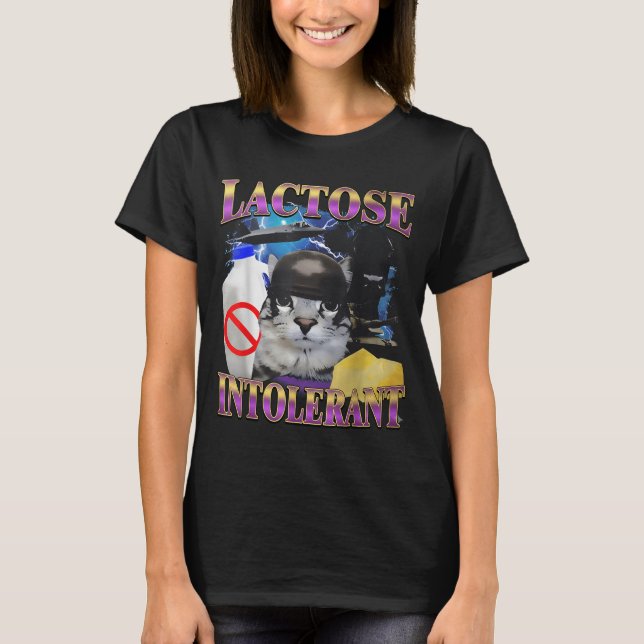 Funny Saying Lactose Intolerant Silly Cat Meme Cat T-Shirt (Front)