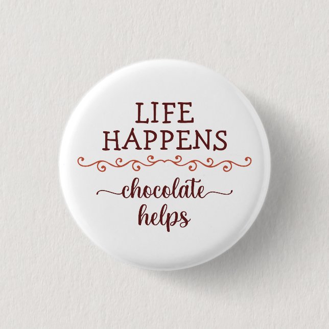 Funny saying Life happens chocolate helps chocolat 1 Inch Round Button (Front)