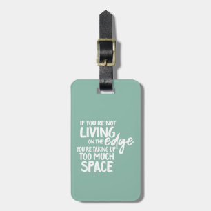 Funny Saying Living On the Edge Typography Luggage Tag