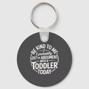Funny Saying Lost Argument With Toddler Today Wome Keychain
