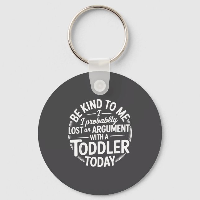 Funny Saying Lost Argument With Toddler Today Wome Keychain (Front)