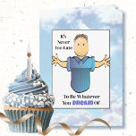 Funny Saying Male Cartoon Humourous Birthday Card<br><div class="desc">Want a funny and humourous card to send him on his birthday?  This card is perfect for the guy who enjoys a good laugh :)</div>