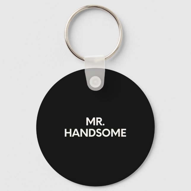 Funny Saying Mr. Handsome Sy Pun Gag Women Men Gag Keychain (Front)