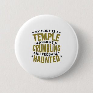 Funny Saying My Body Is Ancient Haunted Hilarious 2 Inch Round Button